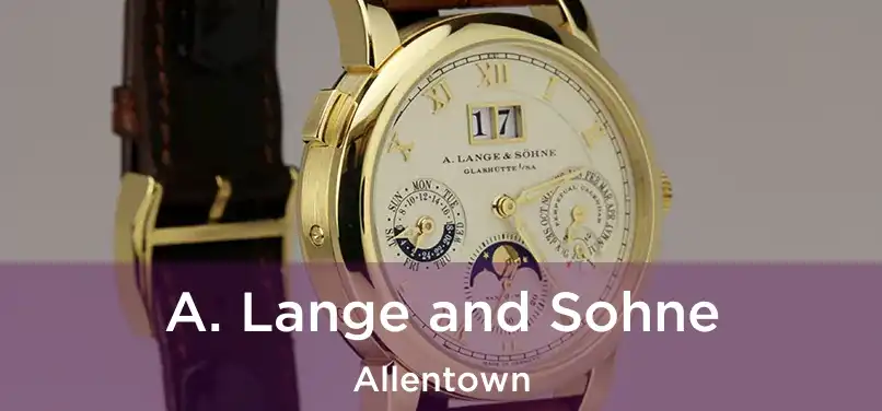  A. Lange and Sohne Allentown