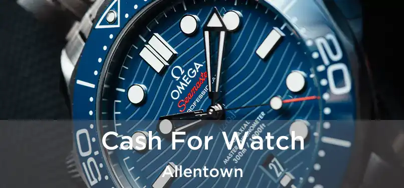  Cash For Watch Allentown