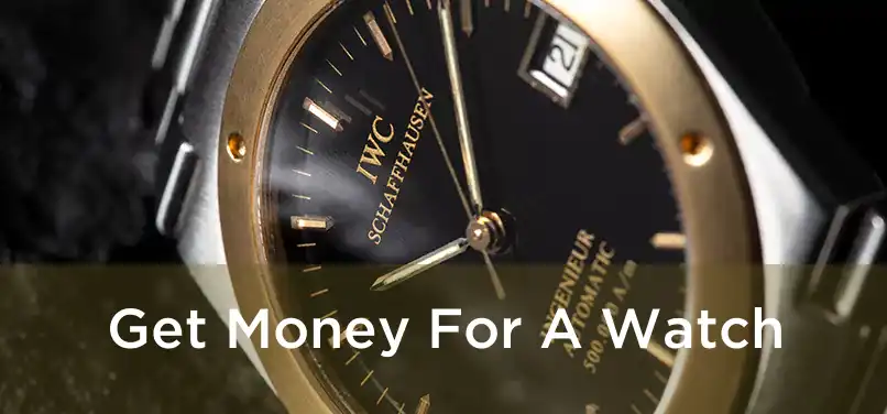  Get Money For A Watch 