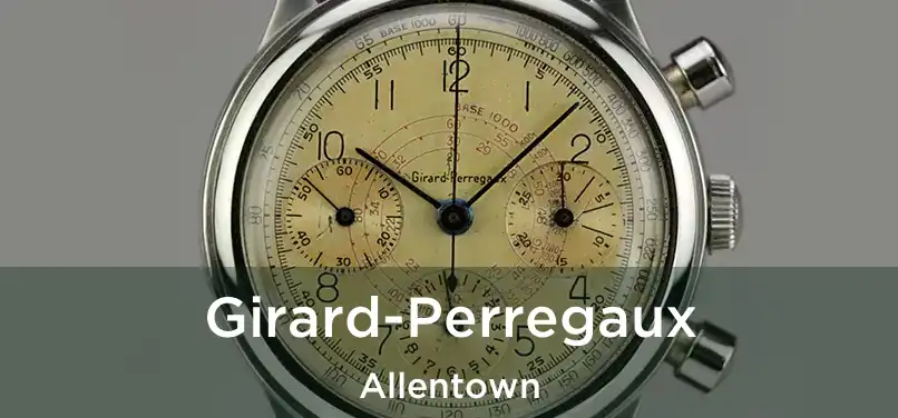  Girard-Perregaux Allentown