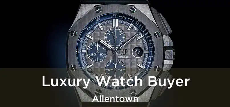  Luxury Watch Buyer Allentown