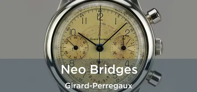  Neo Bridges Girard-Perregaux