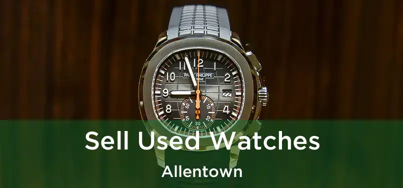  Sell Used Watches Allentown