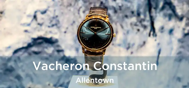  Vacheron Constantin Allentown