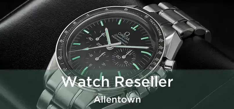  Watch Reseller Allentown