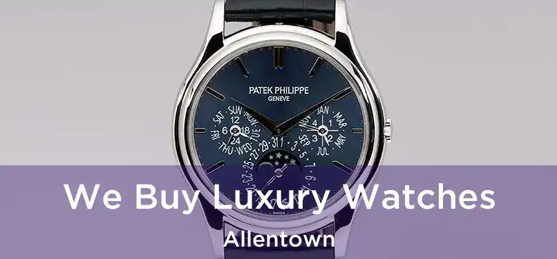  We Buy Luxury Watches Allentown
